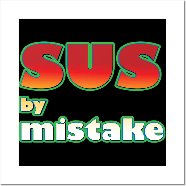 SUS by mistake Wall Art by K0tK0tu